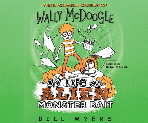 My Life as Alien Monster Bait By Bill Myers, Bill Myers (Narrated by) Cover Image