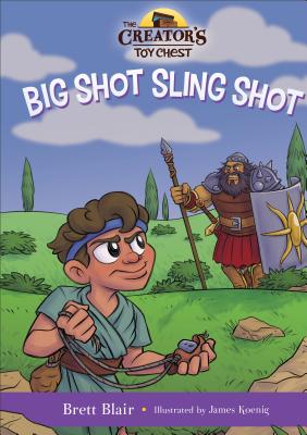 Big Shot Sling Shot: David's Story (Creator's Toy Chest) Cover Image