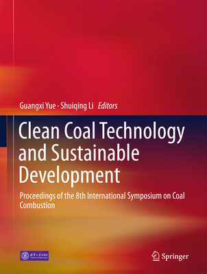 Clean Coal Technology and Sustainable Development: Proceedings of the 8th International Symposium on Coal Combustion
