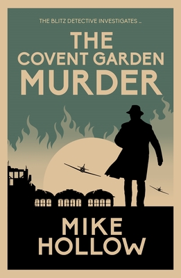 The Covent Garden Murder: The Compelling Wartime Murder Mystery (Blitz Detective)