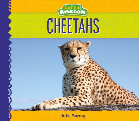 Cheetahs (Animal Kingdom) By Julie Murray Cover Image