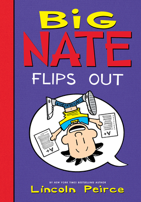 Big Nate Flips Out By Lincoln Peirce, Lincoln Peirce (Illustrator) Cover Image