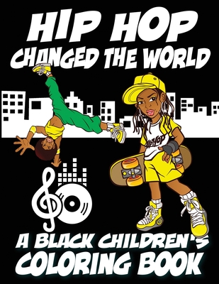 Hip Hop Changed The World - A Black Children's Coloring Book Cover Image