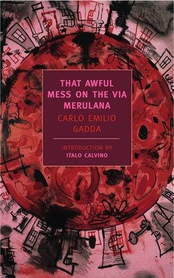 That Awful Mess on the Via Merulana By Carlo Emilio Gadda, Italo Calvino (Introduction by), William Weaver (Translated by) Cover Image