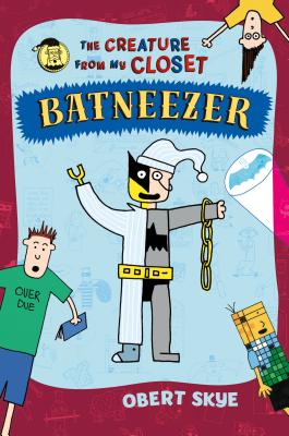 Batneezer: The Creature From My Closet By Obert Skye, Obert Skye (Illustrator) Cover Image