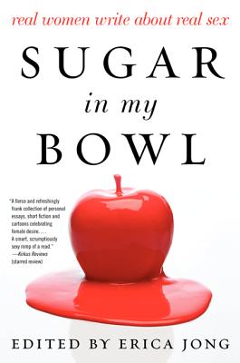 Sugar in My Bowl: Real Women Write About Real Sex Cover Image