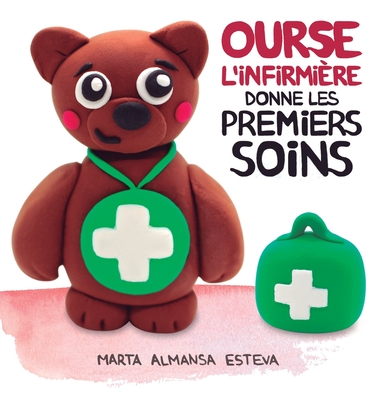 Ourse l'Infirmière donne les premiers soins By Marta Almansa Esteva Cover Image