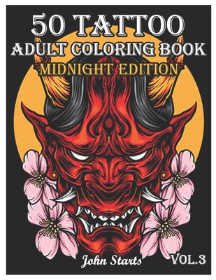 50 Tattoo Adult Coloring Book Midnight Edition: An Adult Coloring Book with Awesome and Relaxing Beautiful Modern Tattoo Designs for Men and Women Col Cover Image