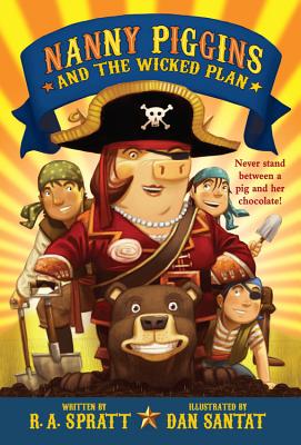 Nanny Piggins and the Wicked Plan By R. A. Spratt, Dan Santat (By (artist)) Cover Image