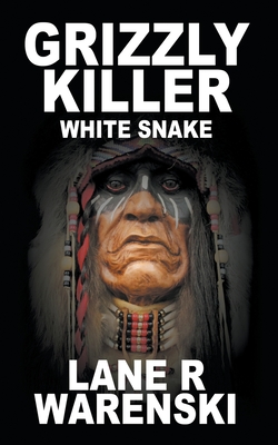 Grizzly Killer: White Snake By Lane R. Warenski Cover Image