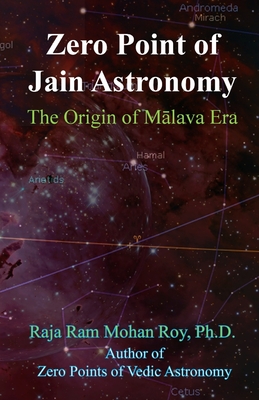 Zero Point of Jain Astronomy: The Origin of Malava Era By Raja Ram Mohan Roy Cover Image
