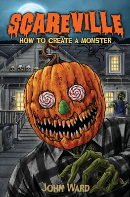 How to Create a Monster By John A. Ward Cover Image