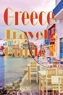 Greece Travel Guide: Information Tourism By Jesse Russell Cover Image