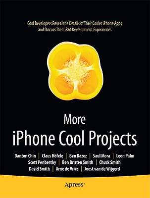 More iPhone Cool Projects: Cool Developers Reveal the Details of Their Cooler Apps (Books for Professionals by Professionals) Cover Image
