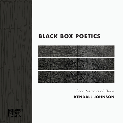 Black Box Poetics: Short Memoirs of Chaos By Kendall Johnson Cover Image