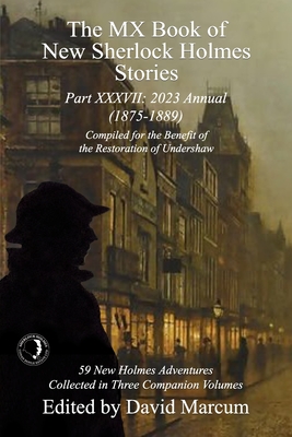 The MX Book of New Sherlock Holmes Stories Part XXXVII: 2023 Annual (1875-1889) By David Marcum (Editor) Cover Image