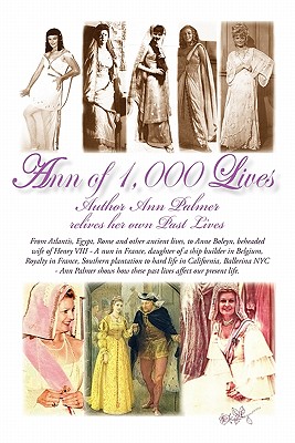 Ann of 1,000 Lives: Author Ann Palmer Relives Her Own Past Lives By Ann Palmer Cover Image