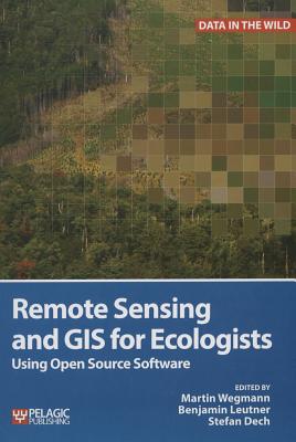 Remote Sensing and GIS for Ecologists: Using Open Source Software (Data in the Wild) Cover Image