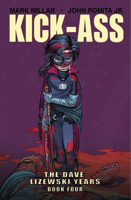 Kick-Ass: The Dave Lizewski Years Book Four By Mark Millar, Jr. Romita, John (Artist) Cover Image