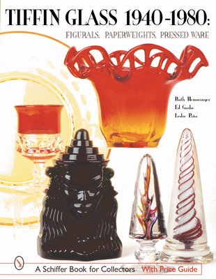 Tiffin Glass 1940-1980: Figurals, Paperweights, Pressed Ware (Schiffer Book for Collectors) Cover Image
