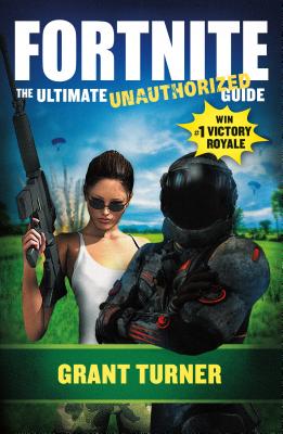 Fortnite: The Ultimate Unauthorized Guide Cover Image