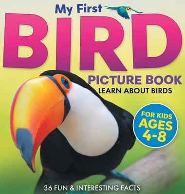My First Bird Picture Book: Learn About Birds (For Kids Ages 4-8) 36 Fun & Interesting Facts Cover Image