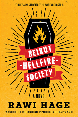 Beirut Hellfire Society: A Novel By Rawi Hage Cover Image