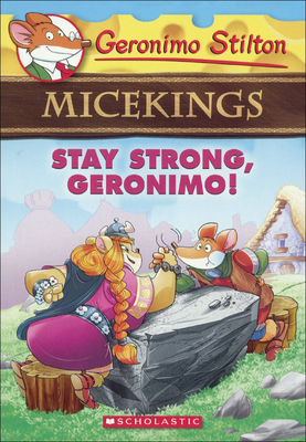 Stay Strong, Geronimo! (Geronimo Stilton Micekings #4) By Geronimo Stilton Cover Image