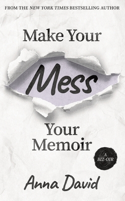 Cover for Make Your Mess Your Memoir