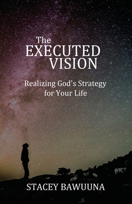 The Executed Vision By Stacey Bawuuna Cover Image