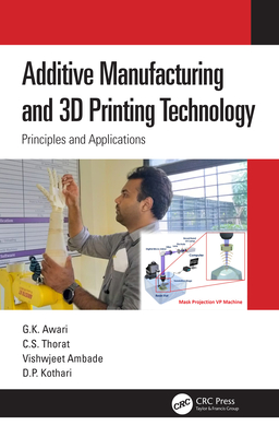 Additive Manufacturing and 3D Printing Technology: Principles and Applications Cover Image