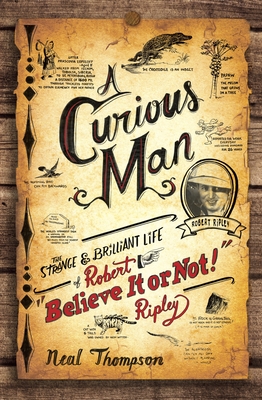 A Curious Man The Strange And Brilliant Life Of Robert Believe It Or Not Ripley Paperback From My Shelf Books Gifts