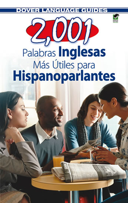2,001 Palabras Inglesas Mas Utiles Para Hispanoparlantes = 2,001 Most Useful English Words for Spanish Speekers (Dover Language Guides Spanish)