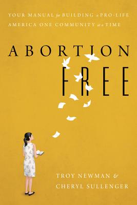 Abortion Free: Your Manual for Building a Pro-Life America One Community at a Time Cover Image