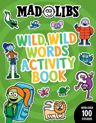 Mad Libs Wild, Wild Words Activity Book: Sticker and Activity Book (Mad Libs Workbooks) Cover Image