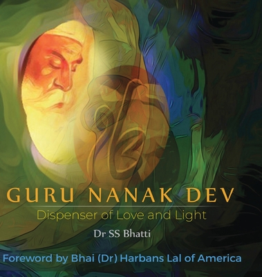 Guru Nanak Dev: Dispenser of Love and Light Cover Image
