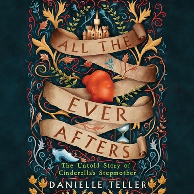All the Ever Afters Lib/E: The Untold Story of Cinderella's Stepmother By Danielle Teller, Jane Copland (Read by) Cover Image