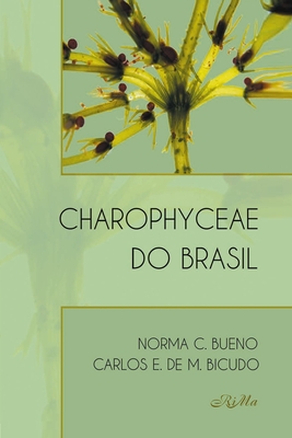 Charophyceae do Brasil By Carlos Eduardo De Mattos Bicudo, Norma Catarina Bueno Cover Image