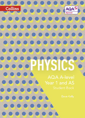 Collins AQA A-level Science – AQA A-level Physics Year 1 and AS Student Book Cover Image
