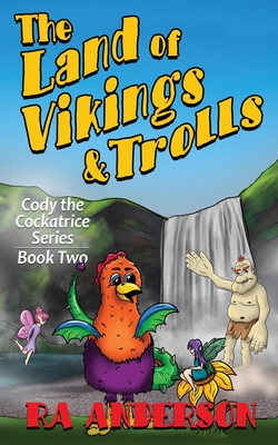 The Land of Vikings & Trolls: Cody the Cockatrice Series Book Two Cover Image