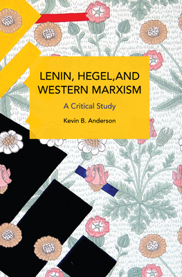 Lenin, Hegel, and Western Marxism: A Critical Study (Historical Materialism) By Kevin B. Anderson Cover Image
