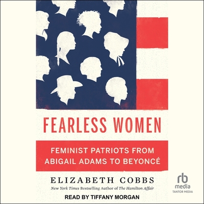 Fearless Women: Feminist Patriots from Abigail Adams to Beyoncé Cover Image