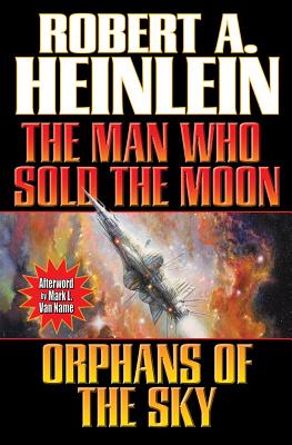 Man Who Sold the Moon / Orphans of the Sky By Robert A. Heinlein Cover Image
