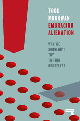 Embracing Alienation: Why We Shouldn't Try to Find Ourselves Cover Image