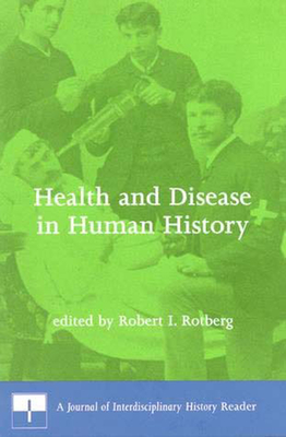 Health and Disease in Human History: A Journal of Interdisciplinary History Reader (Journal of Interdisciplinary History Readers)