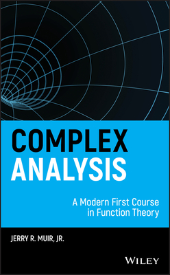Complex Analysis: A Modern First Course in Function Theory By Jerry R. Muir Cover Image