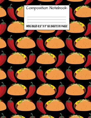 Composition Notebook: Wide Ruled Food Taco Chili Cute Composition Notebook, Girl Boy School Notebook, College Notebooks, Composition Book, 8 Cover Image
