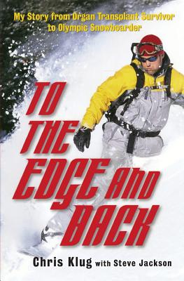 To the Edge and Back: My Story from Organ Transplant Survivor to Olympic Snowboarder Cover Image