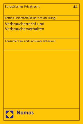 Verbraucherrecht Und Verbraucherverhalten: Consumer Law and Consumer Behaviour (Europaisches Privatrecht #44) Cover Image