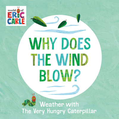 Why Does the Wind Blow?: Weather with the Very Hungry Caterpillar Cover Image